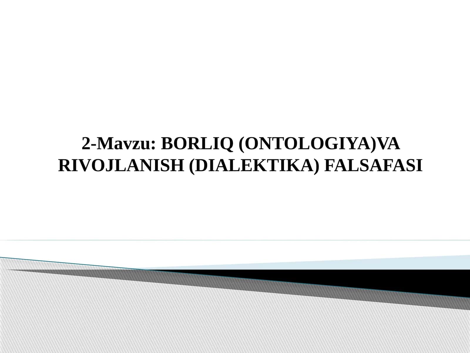 BORLIQ (ONTOLOGIYA) VA RIVOJLANISH (DIALEKTIKA) FALSAFASI