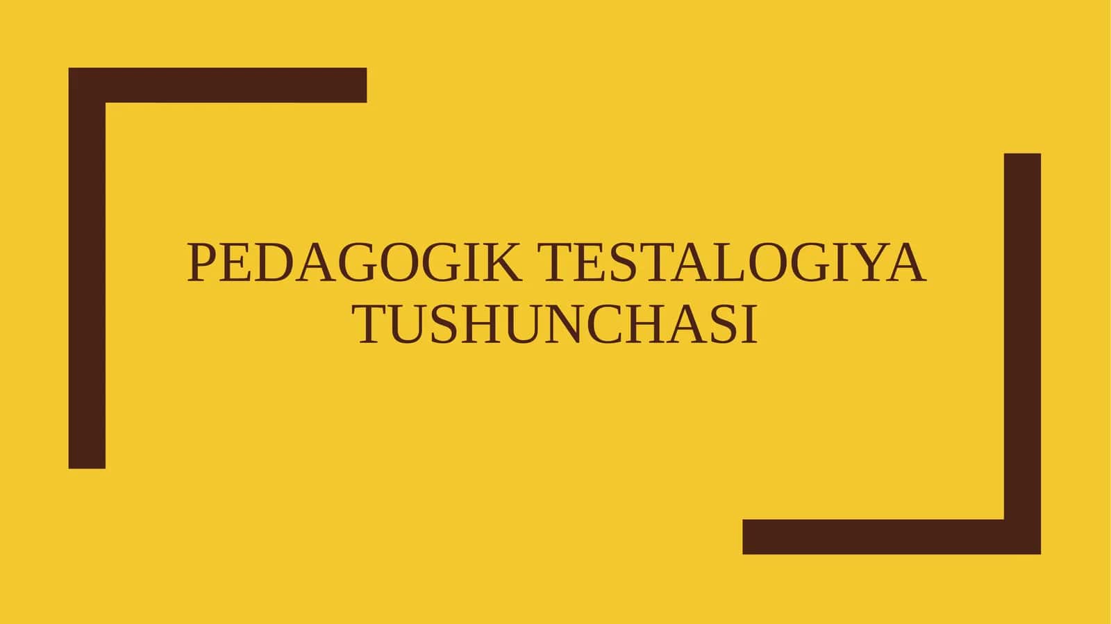 Pedagogik testlar talogiyat tushunchasi