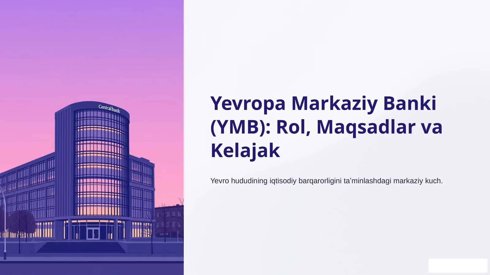 Yevropa Markaziy Banki (YMB): Rol, Maqsadlar va Kelajak