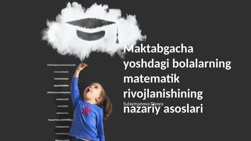 Maktabgacha yoshdagi bolalarning matematik rivojlanishining nazariy asoslari