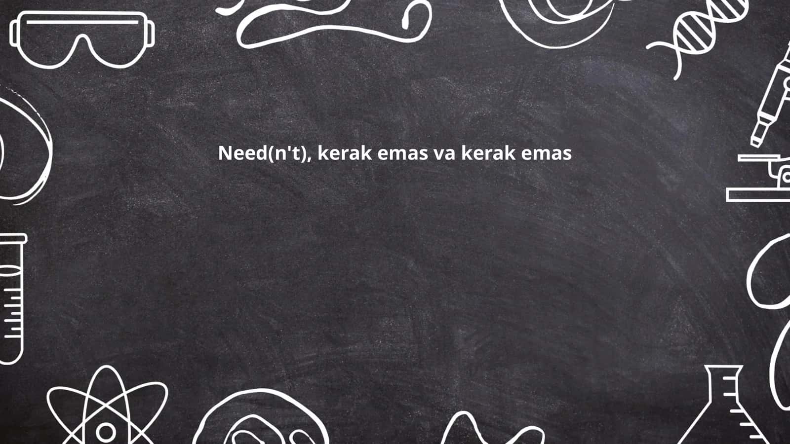Need(n't), kerak emas va kerak emas