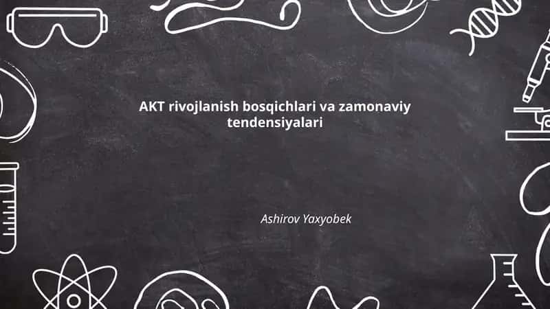 AKT rivojlanish bosqichlari va zamonaviy tendensiyalari