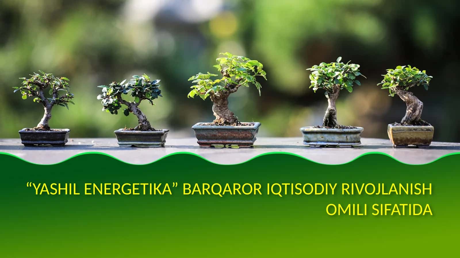 “YASHIL ENERGETIKA” BARQAROR IQTISODIY RIVOJLANISH OMILI SIFATIDA