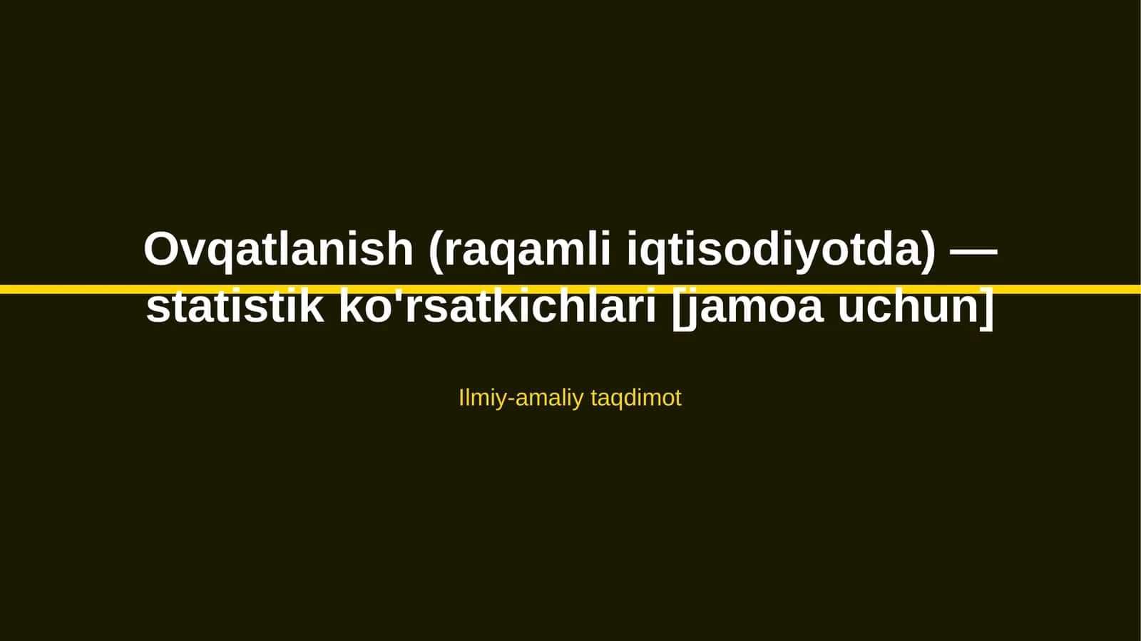 Ovqatlanish (raqamli iqtisodiyotda) — statistik ko'rsatkichlari [jamoa uchun]
