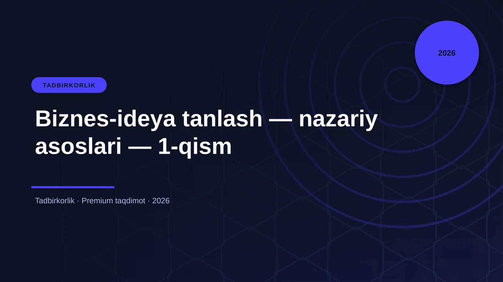Biznes-ideya tanlash — nazariy asoslari — 1-qism