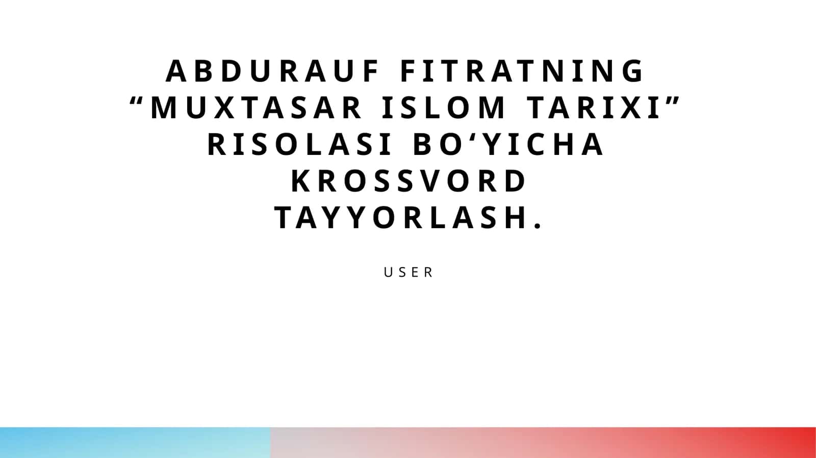 Abdurauf Fitratning “Muxtasar islom tarixi” risolasi boʻyicha krossvord tayyorlash