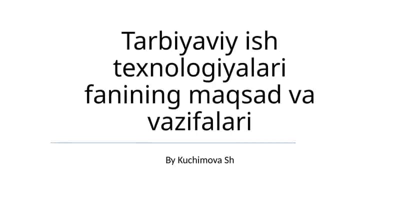 Tarbiyaviy ish texnologiyalari fanining maqsad va vazifalari