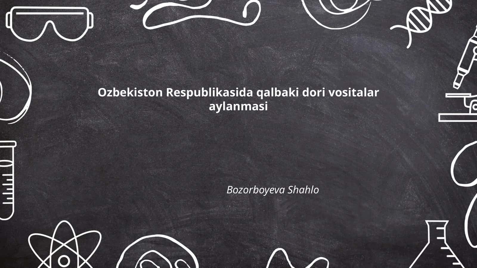 Ozbekiston Respublikasida qalbaki dori vositalar aylanmasi