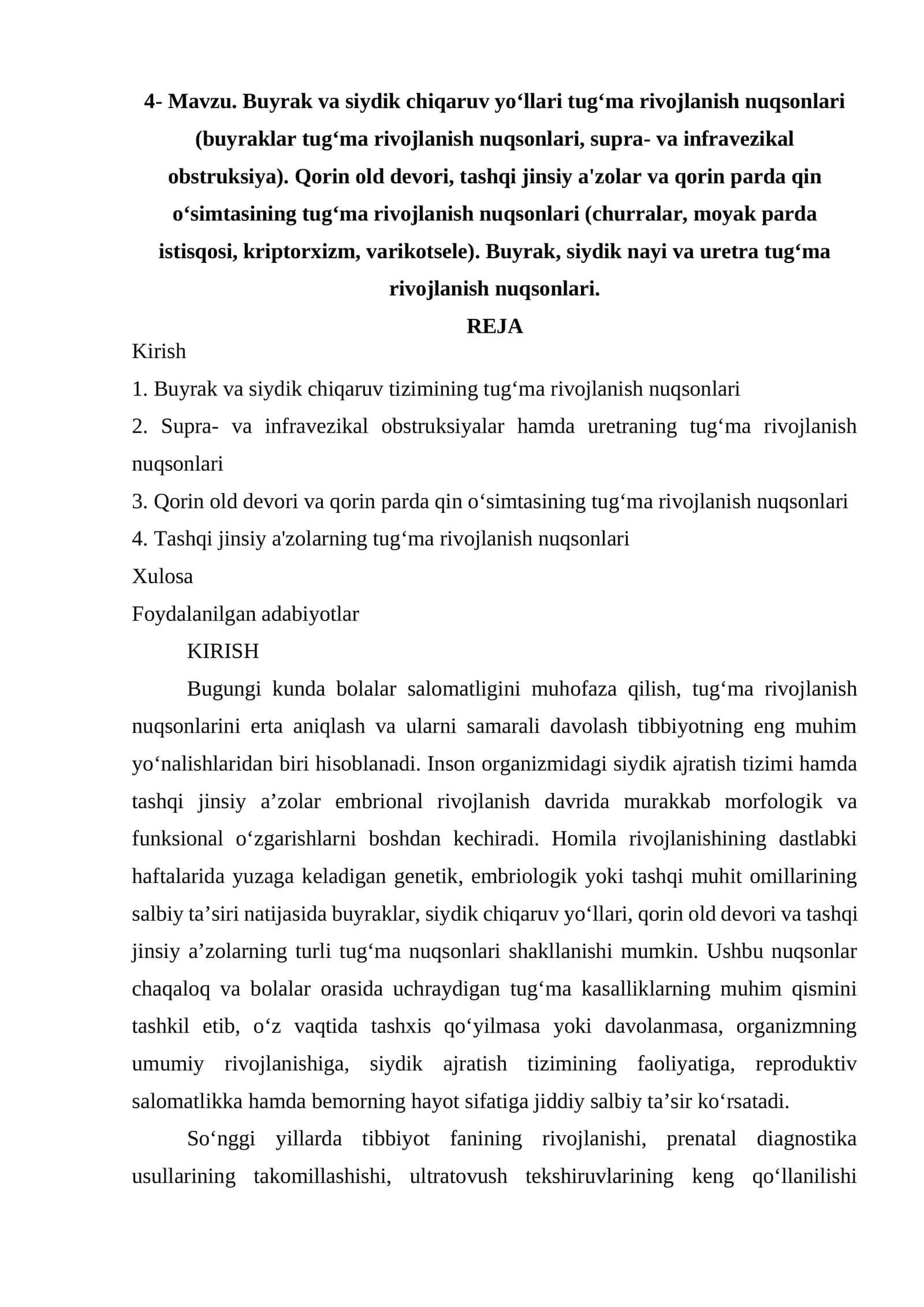 Buyrak va siydik chiqaruv yoʻllari tugʻma rivojlanish nuqsonlari (buyraklar tugʻma rivojlanish nuqsonlari, supra- va infravezikal obstruksiya). Qorin old devori, tashqi jinsiy a'zolar va qorin parda qin oʻsimtasining tugʻma rivojlanish nuqsonlari (churralar, moyak parda istisqosi, kriptorxizm, varikotsele). Buyrak, siydik nayi va uretra tugʻma rivojlanish nuqsonlari.