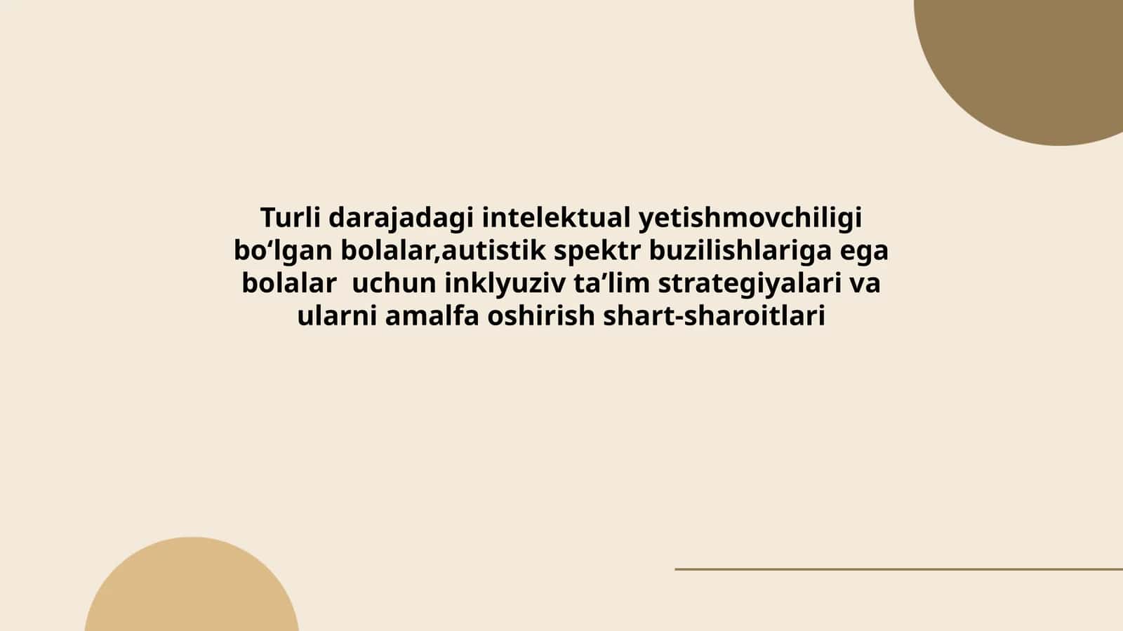 Turli darajadagi intelektual yetishmovchiligi boʻlgan bolalar,autistik spektr buzilishlariga ega bolalar uchun inklyuziv taʼlim strategiyalari va ularni amalfa oshirish shart-sharoitlari
