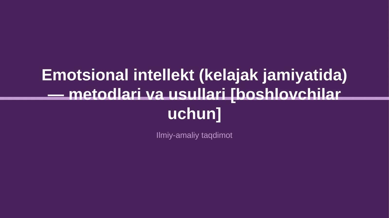 Emotsional intellekt (kelajak jamiyatida) — metodlari va usullari [boshlovchilar uchun]