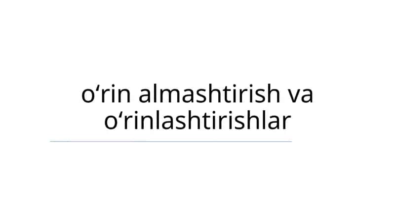 Oʻrin almashtirish va oʻrinlashtirishlar