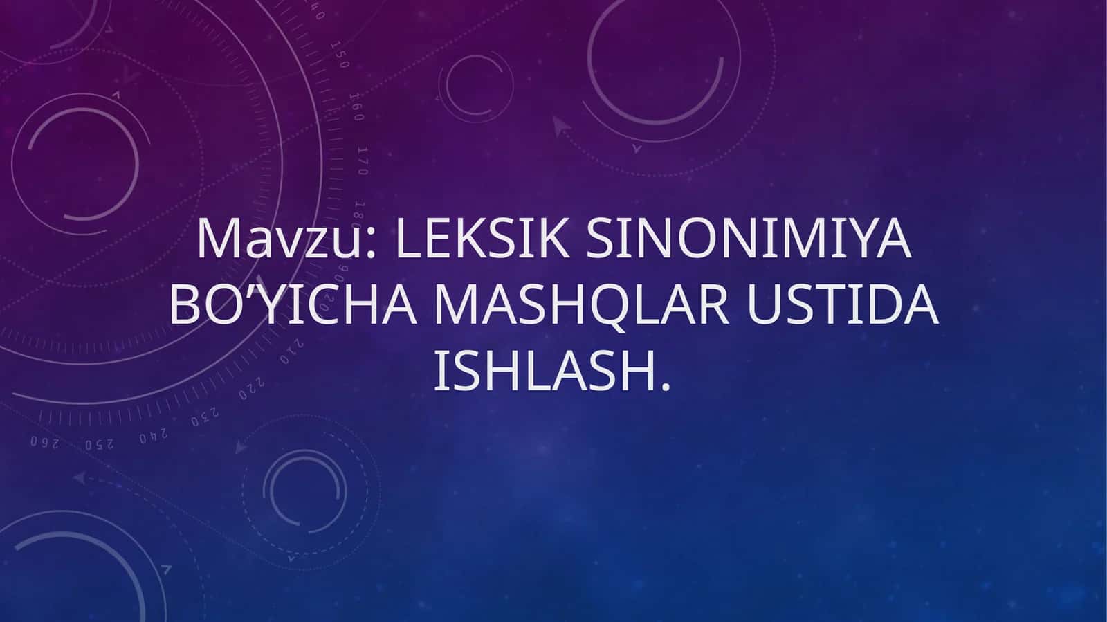Leksik sinonimiya bo’yicha mashqlar ustida ishlash