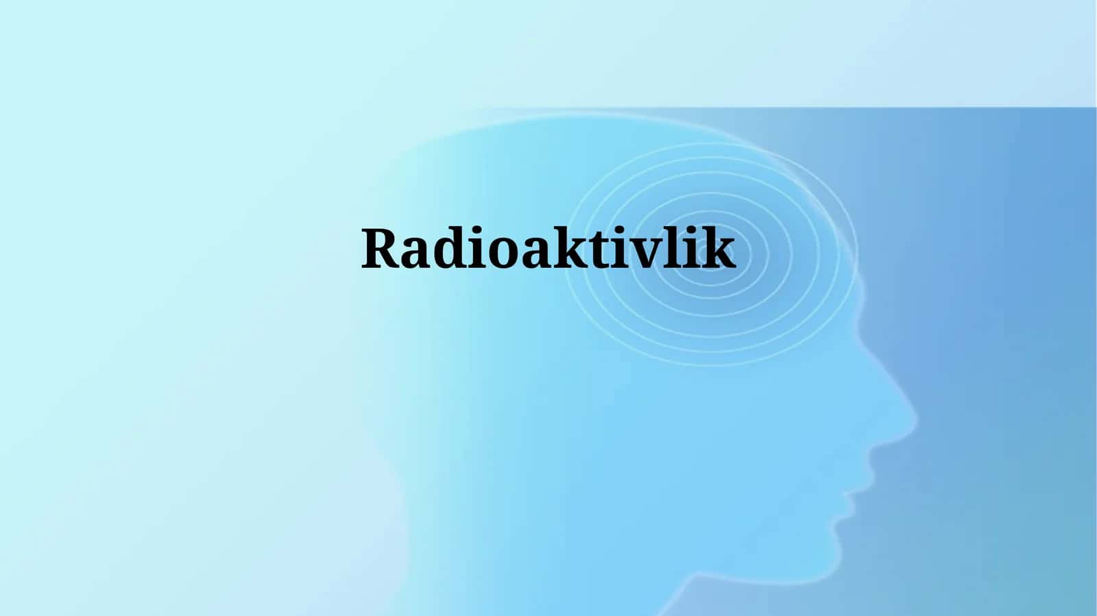 Radioaktivlikning kashf etilishi va atom tuzilishi