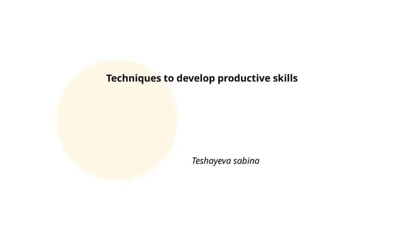 Techniques to develop productive skills