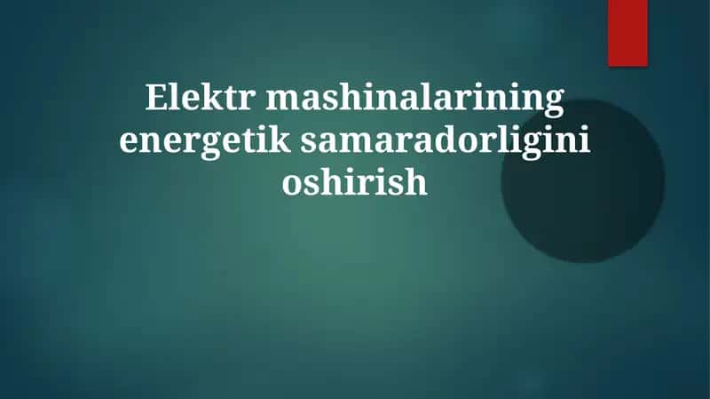 Elektr mashinalarining energetik samaradorligini oshirish