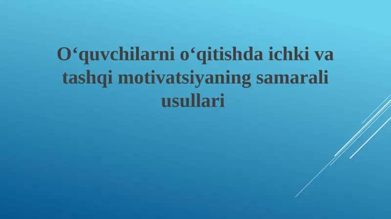 Oʻquvchilarni oʻqitishda ichki va tashqi motivatsiyani rivojlantirish usullari