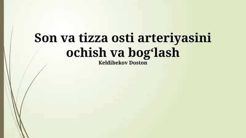 Son Va Tizza Arteriyasini Ochish va Bogʻlash