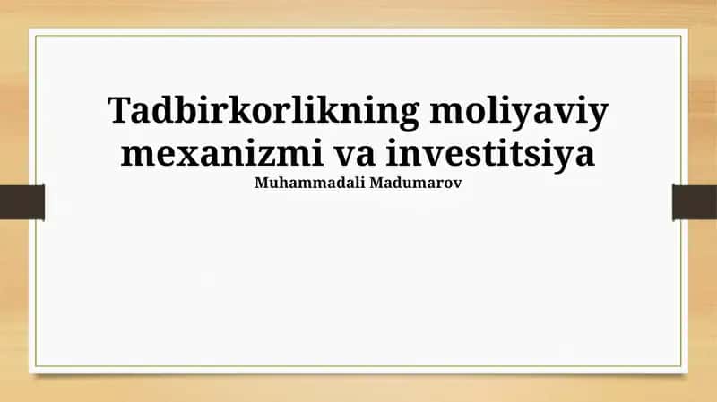 Tadbirkorlikning moliyaviy mexanizmi va investitsiya