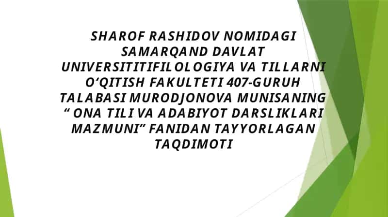 SAMARQAND DAVLAT UNIVERSITITIFILOLOGIYA VA TILLARNI O‘QITISH FAKULTETI 407-GURUH TALABASI MURODJONOVA MUNISANING “ ONA TILI VA ADABIYOT DARSLIKLARI MAZMUNI” FANIDAN TAYYORLAGAN TAQDIMOTI
