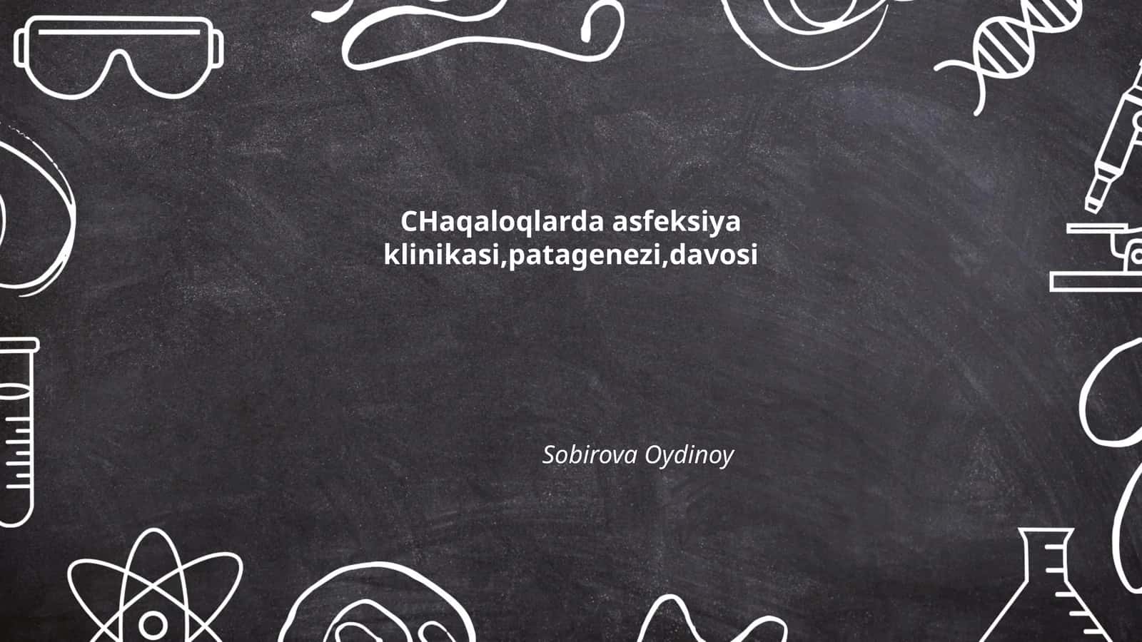 CHaqaloqlarda asfeksiya klinikasi, patagenezi, davosi