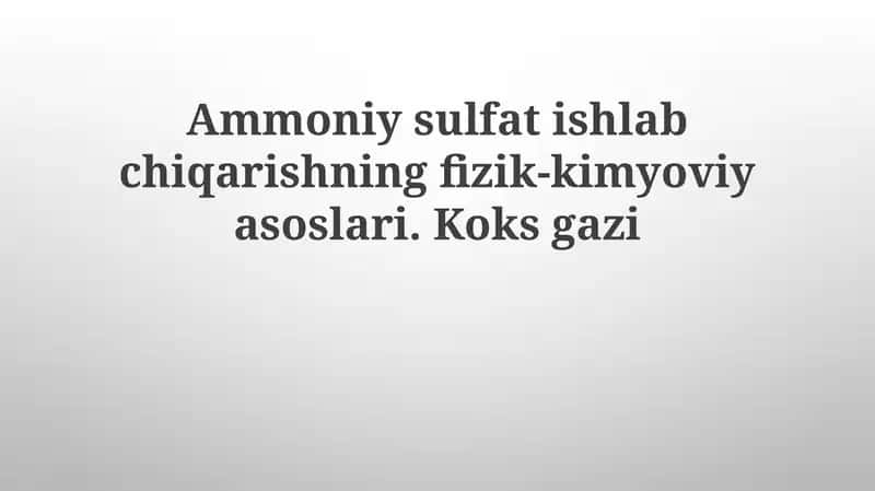Ammoniy sulfat ishlab chiqarishning fizik-kimyoviy asoslari va koks gazlari