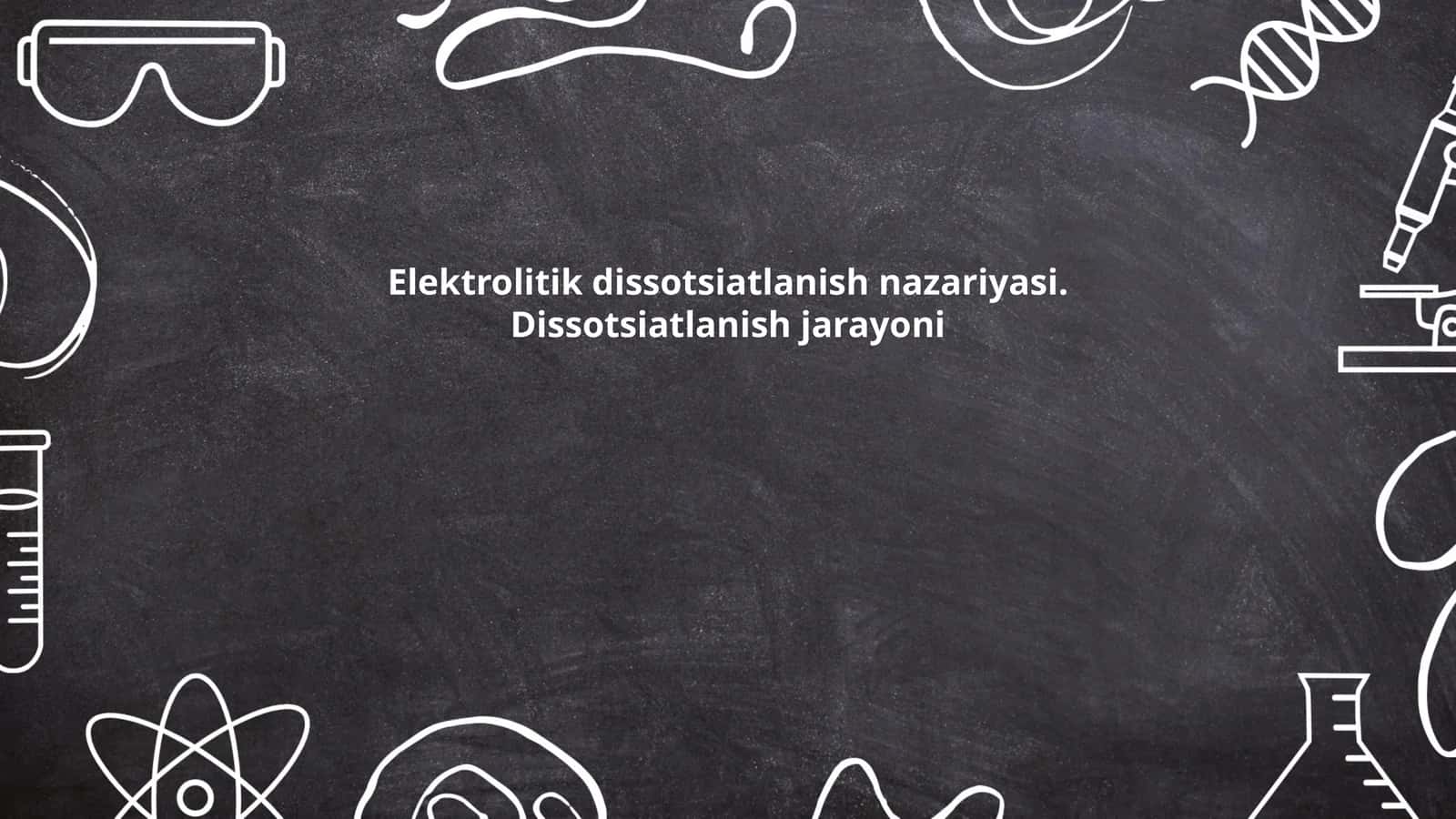 Elektrolitik dissotsiatlanish nazariyasi. Dissotsiatsiya jarayoni