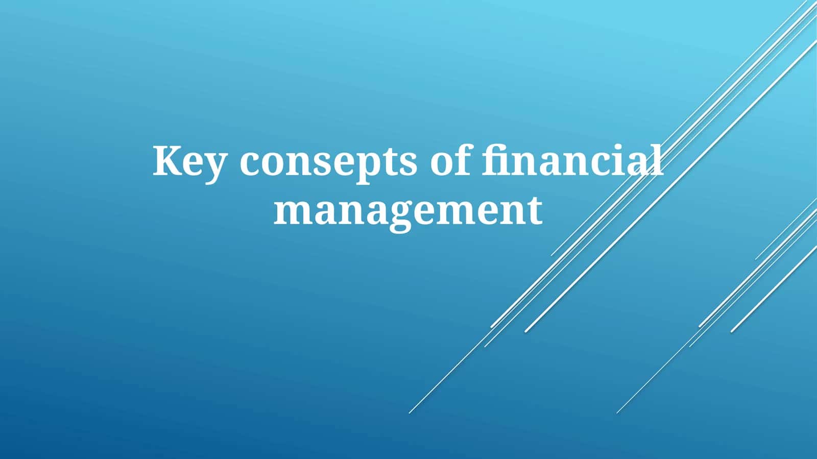 Keyconseptsof financial management