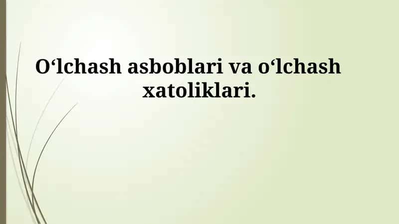 O‘lchov asboblari va o‘lchash xatoliklari
