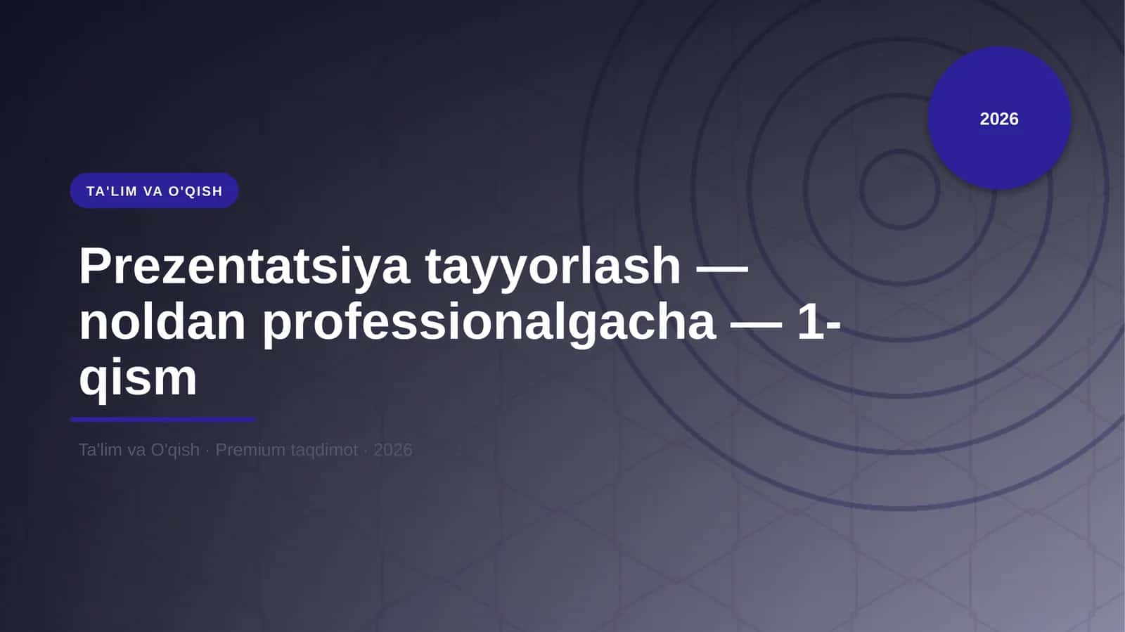 Prezentatsiya tayyorlash — noldan professionalgacha — 1-qism