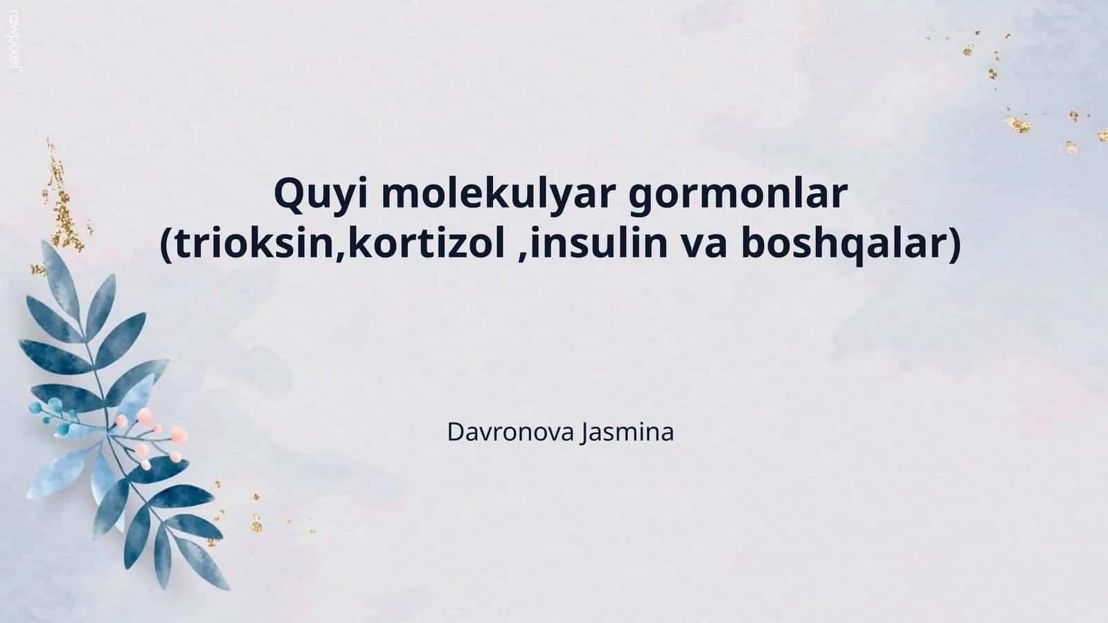 Quyi molekulyar gormonlar (trioksin,kortizol ,insulin va boshqalar)