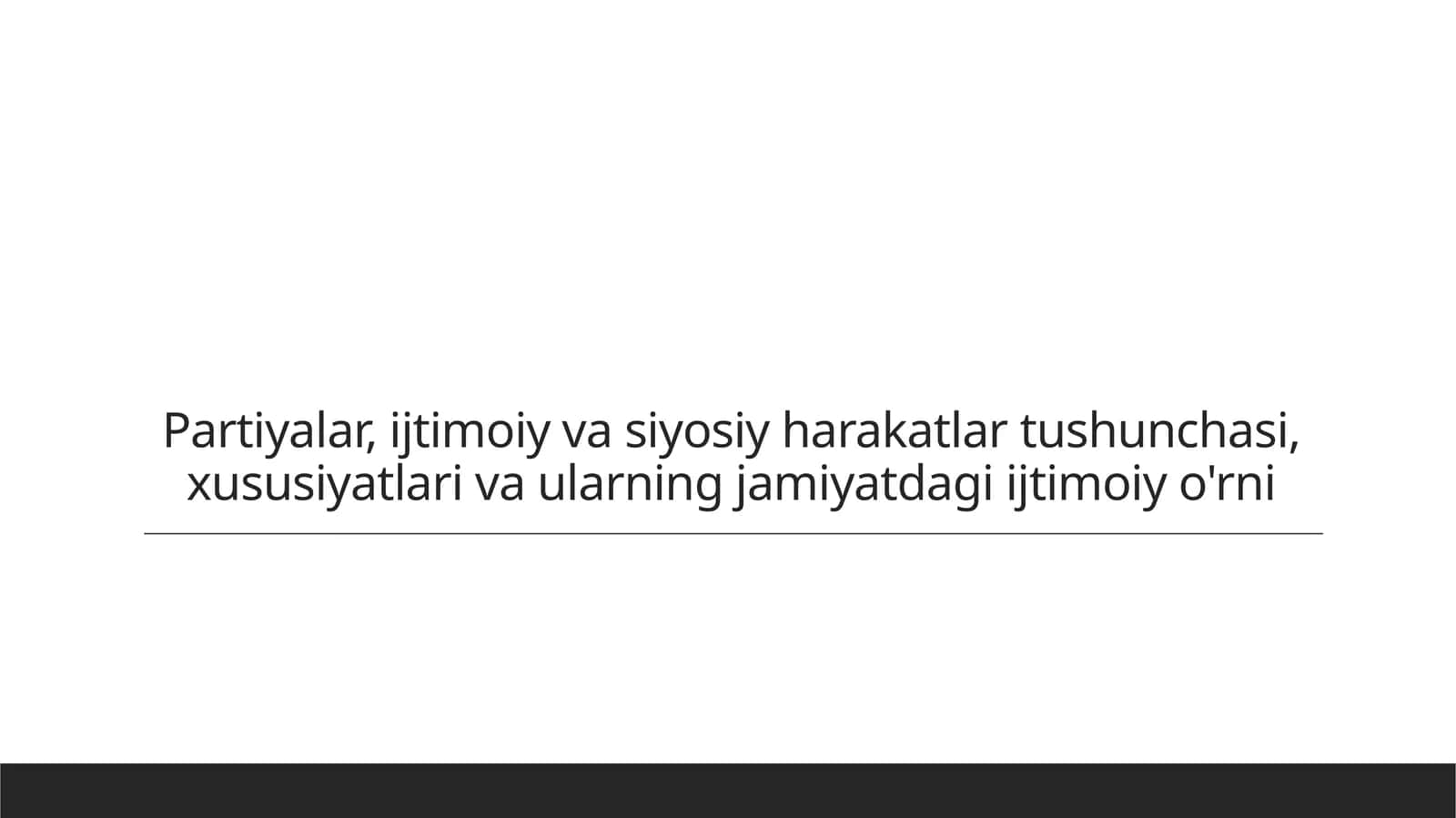 Partiyalar, ijtimoiy va siyosiy harakatlar tushunchasi, xususiyatlari va ularning jamiyatdagi ijtimoiy o'rni
