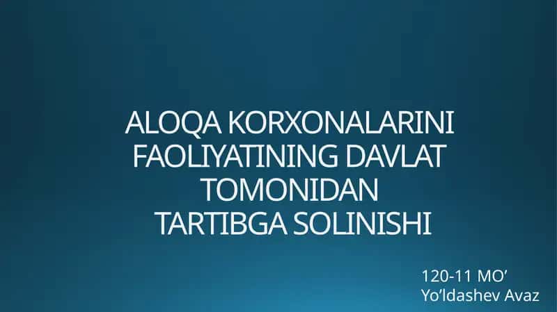 ALOQA KORXONALARINIFAOLIYATININGDAVLATTOMONIDANTARTIBGA SOLINISHI
