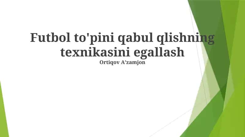 Futbol to'pini qabul qlishning texnikasini egallash