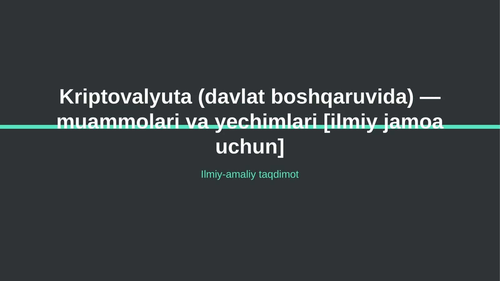 Kriptovalyuta (davlat boshqaruvida) — muammolari va yechimlari [ilmiy jamoa uchun]