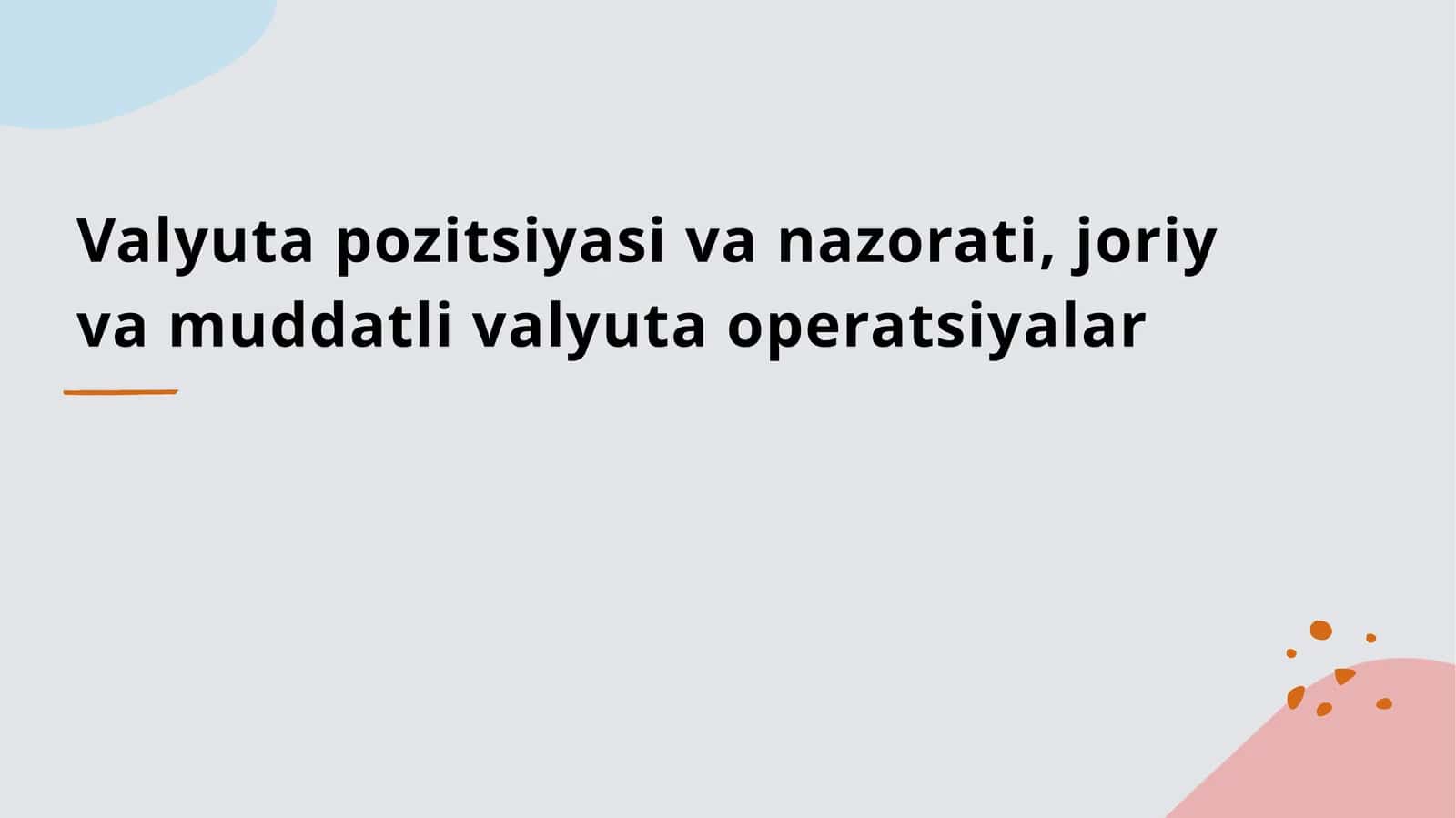 Valyuta pozitsiyasi va nazorati, joriy va muddatli valyuta operatsiyalar