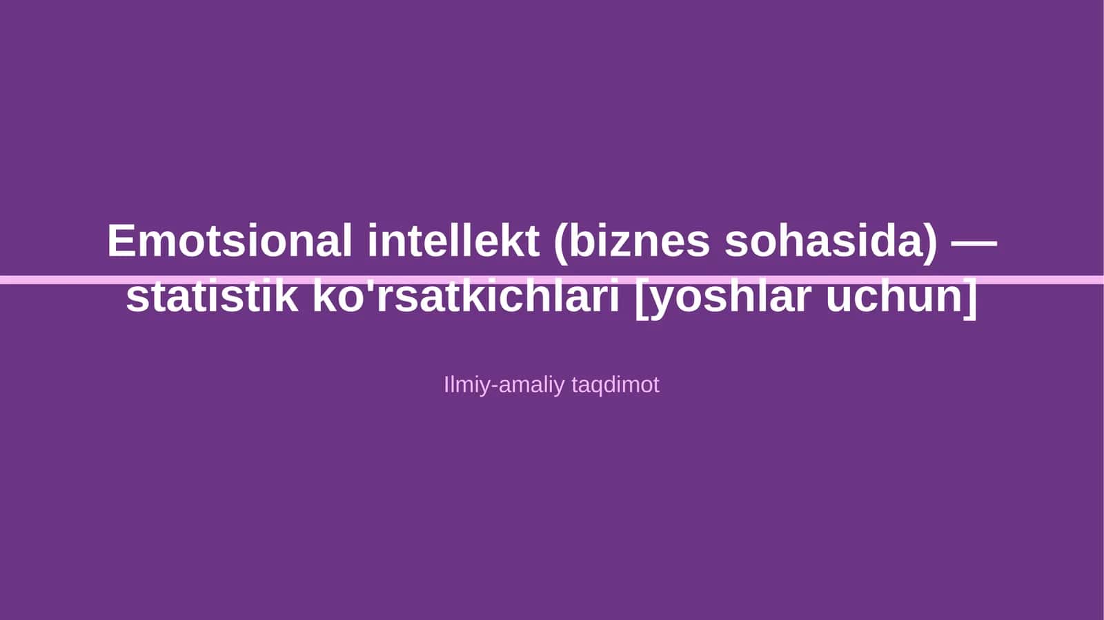 Emotsional intellekt (biznes sohasida) — statistik ko'rsatkichlari [yoshlar uchun]