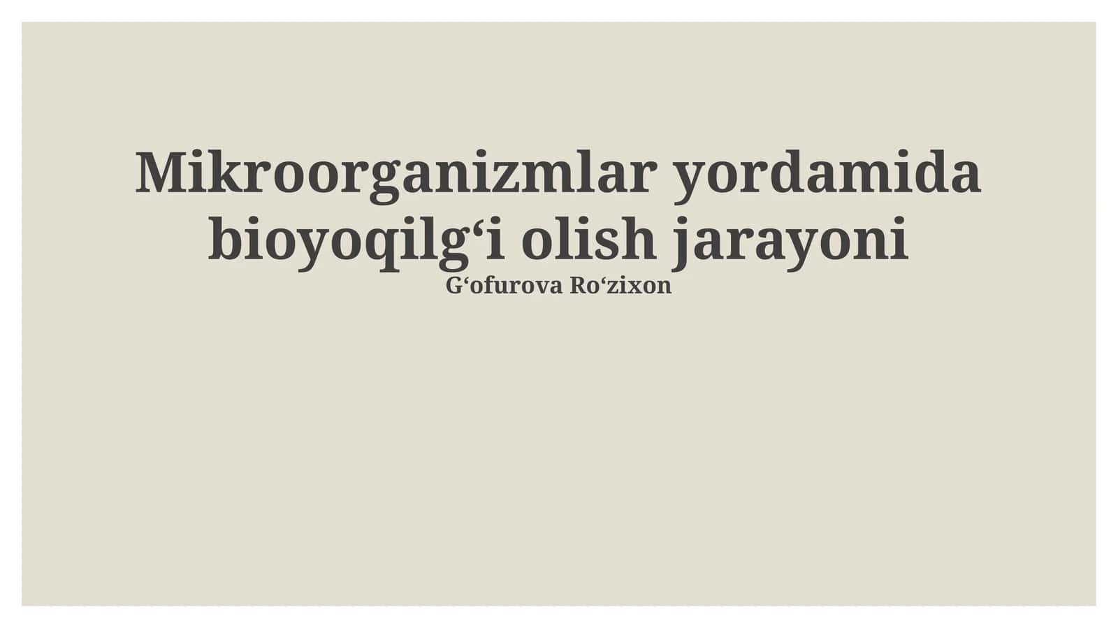 Mikroorganizmlar yordamida bioyoqilgʻi olish jarayoni