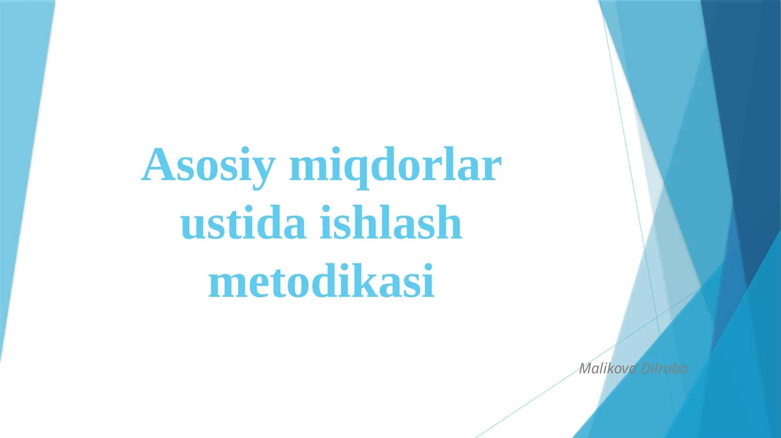Asosiy miqdorlar ustida ishlash metodikasi