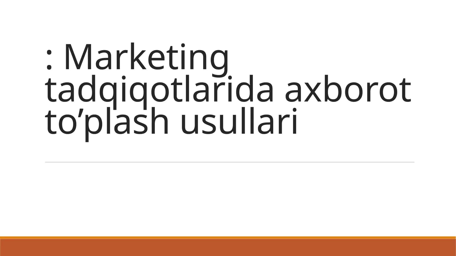 Marketing tadqiqotlarida axborot to’plash usullari