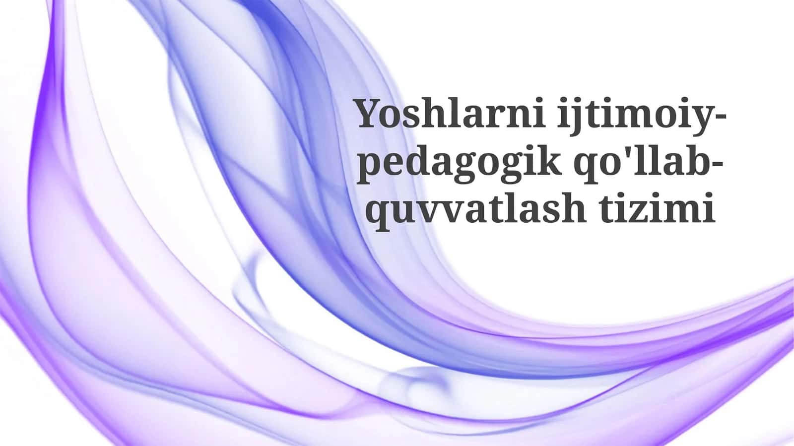 Yoshlarniijtimoiy-pedagogik qo'llab-quvvatlash tizimi