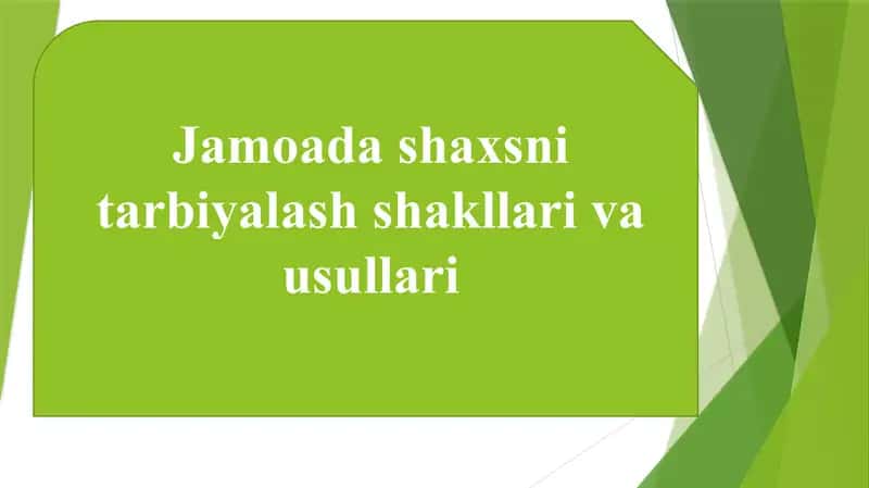 Jamoada shaxsni tarbiyalash shakllari va usullari