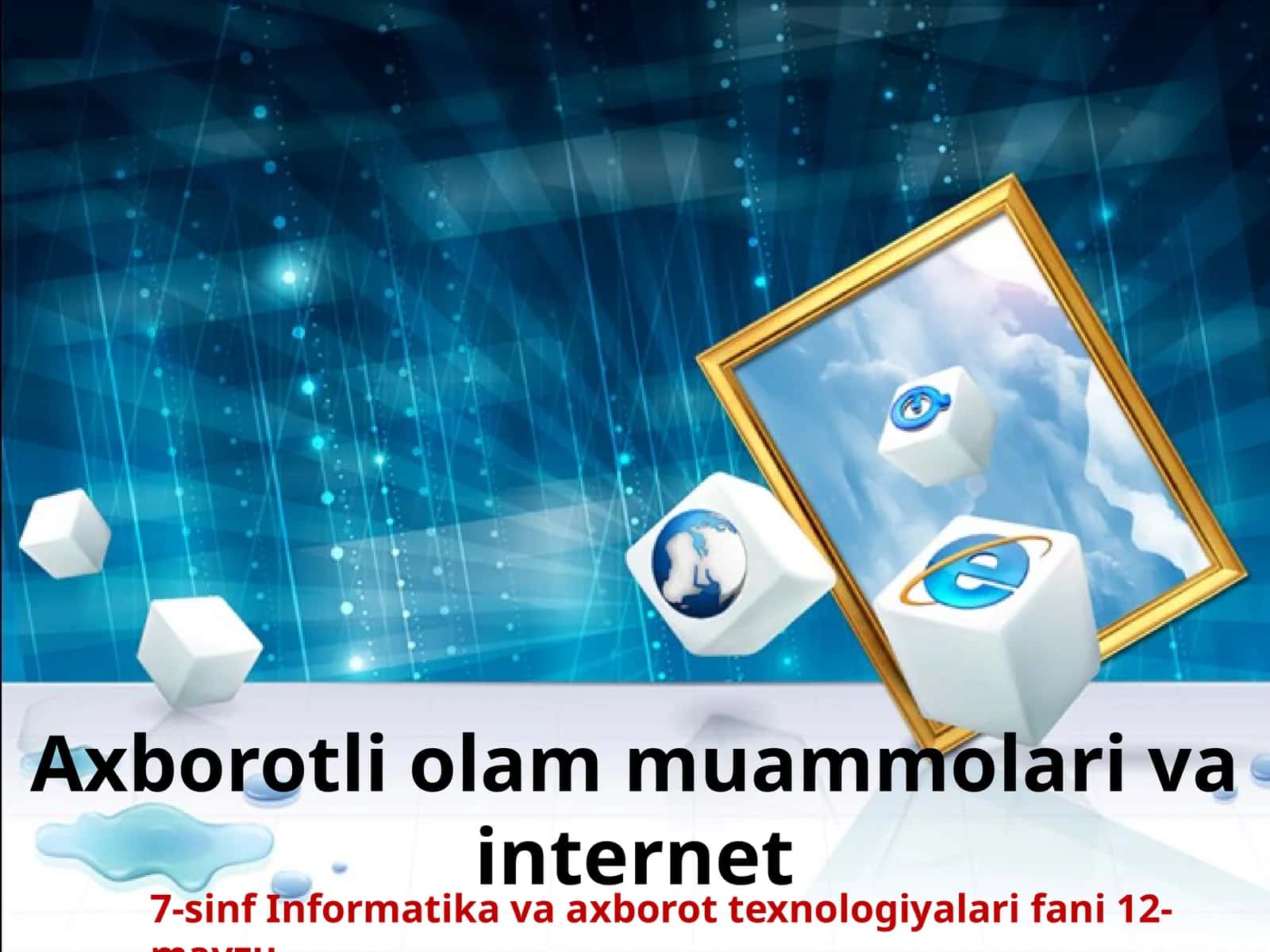 7-sinf Informatika fanidan Axborotli olam muammolari va internet mavzuda ochiq dars ishlanma