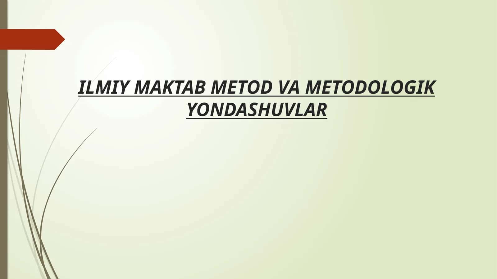 ILMIY MAKTAB METOD VA METODOLOGIK YONDASHUVLAR