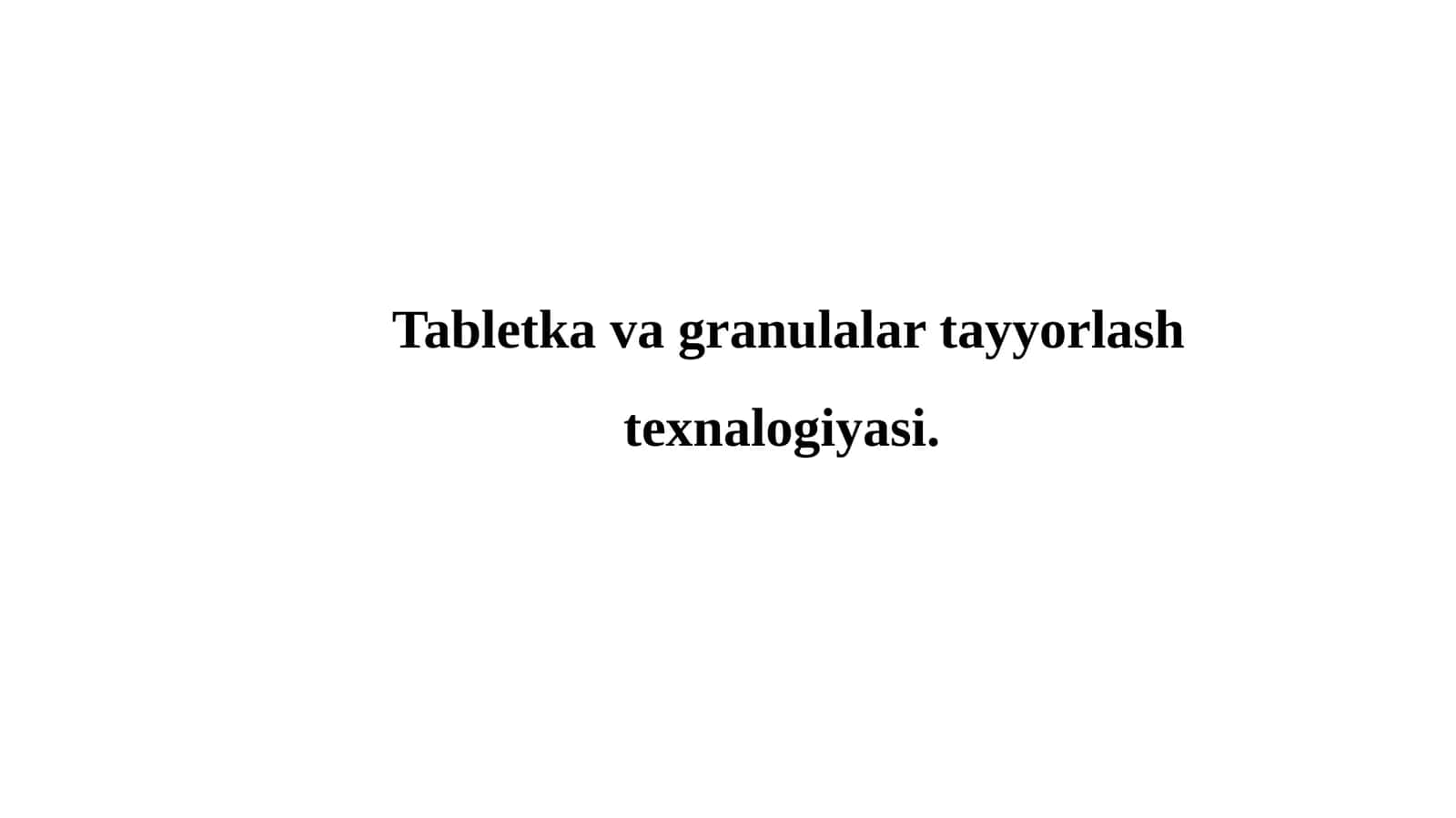 Tabletka va granulalar tayyorlash texnalogiyasi 1