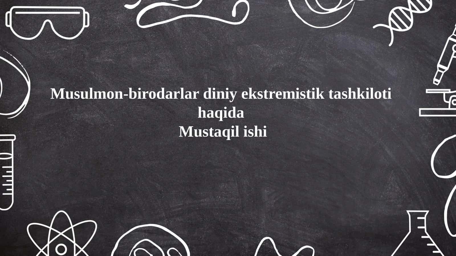 Musulmon-birodarlar diniy ekstremistik tashkiloti haqida