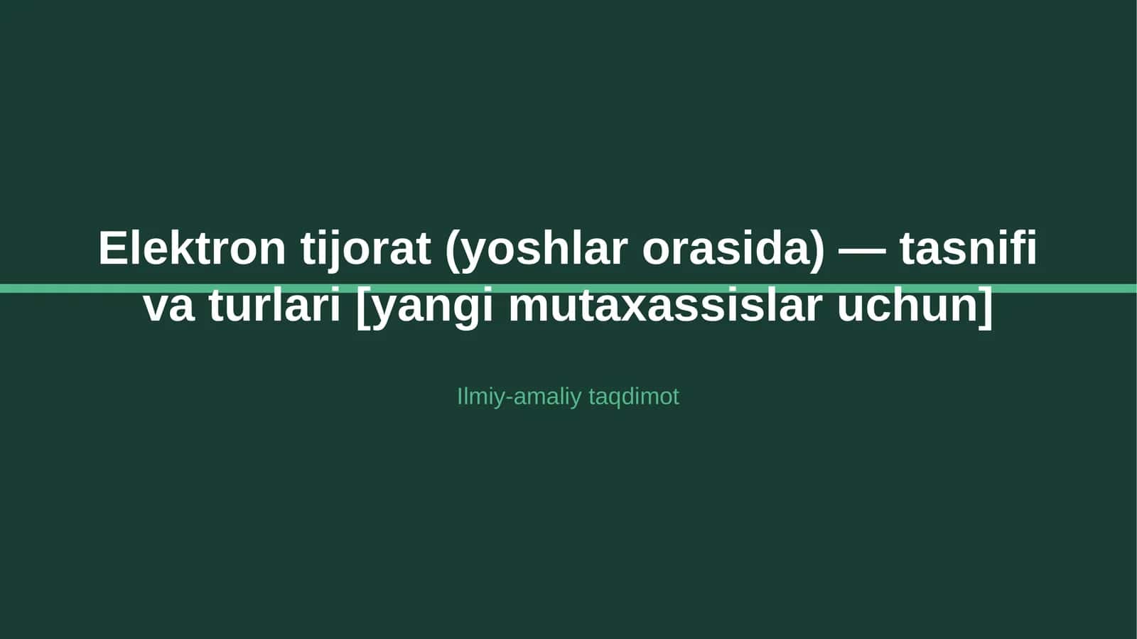 Elektron tijorat (yoshlar orasida) — tasnifi va turlari [yangi mutaxassislar uchun]