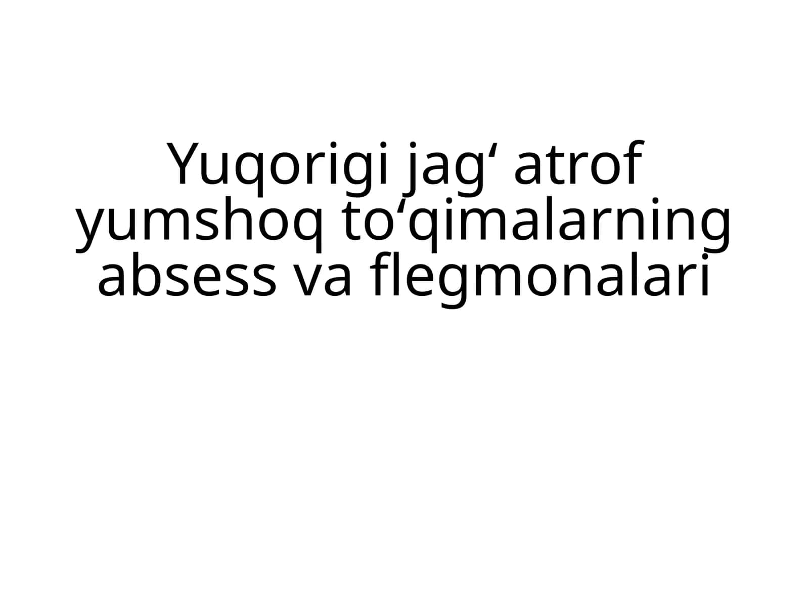 Yuqorigi jagʻ atrof yumshoq toʻqimalarning absess va flegmonalari