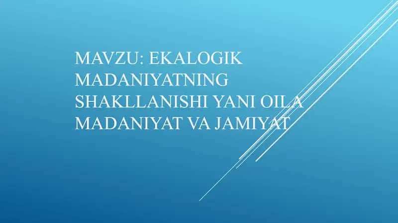 Ekologik madaniyatning shakllanishi yani oila madaniyat va jamiyat