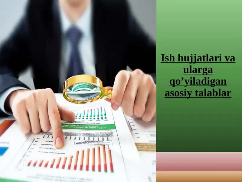 Ish hujjatlari va ularga qo’yiladigan asosiy talablar
